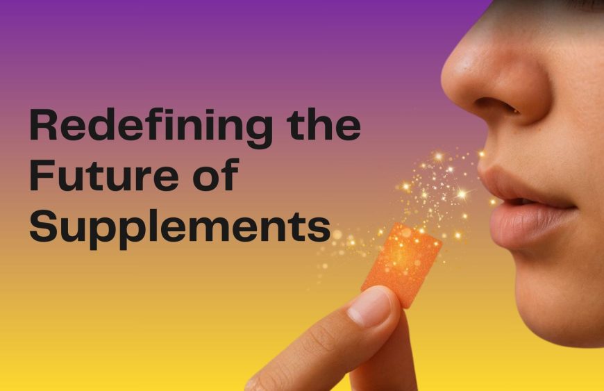 Redefining the Future of Supplements